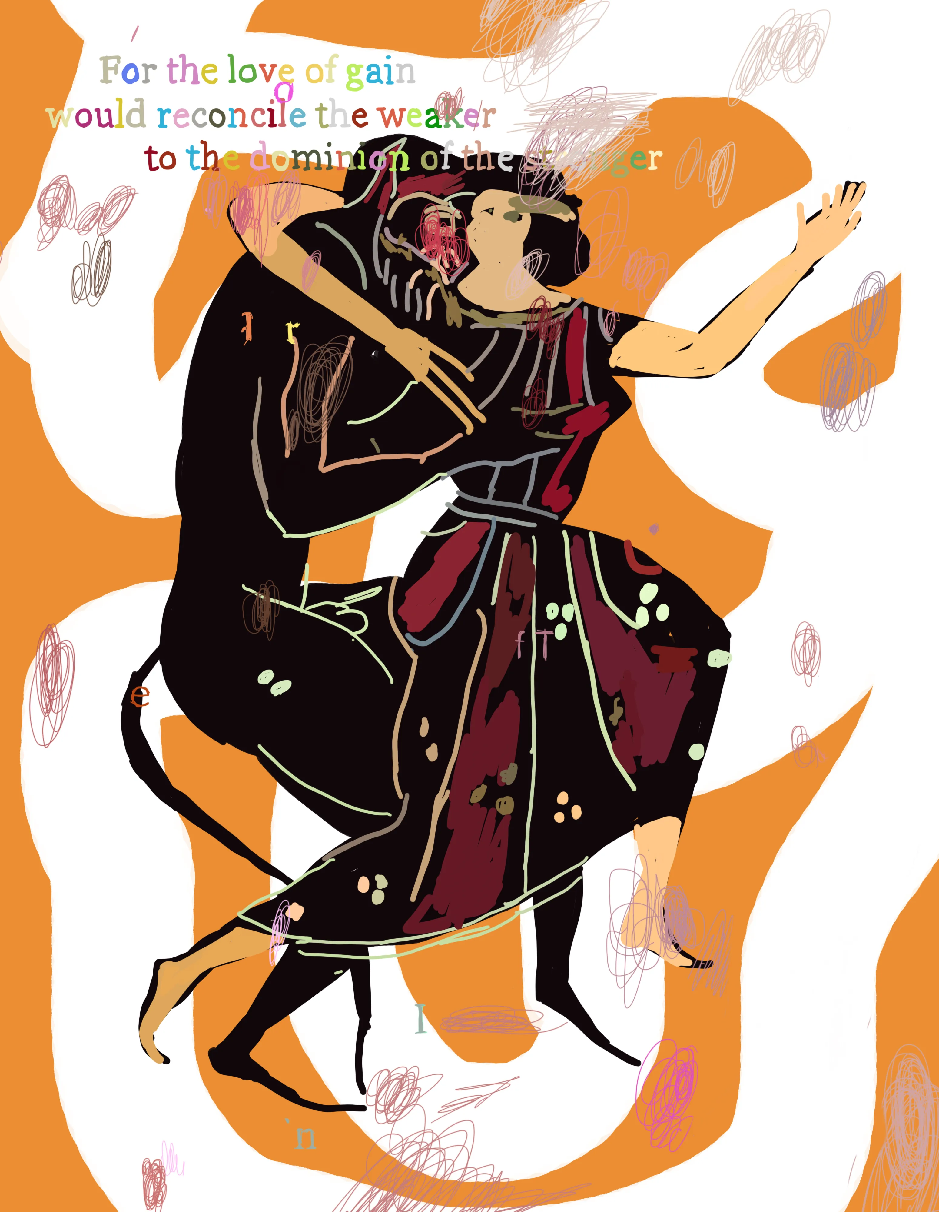 "For the love of gain would reconcile the weaker to the dominion of the stronger."