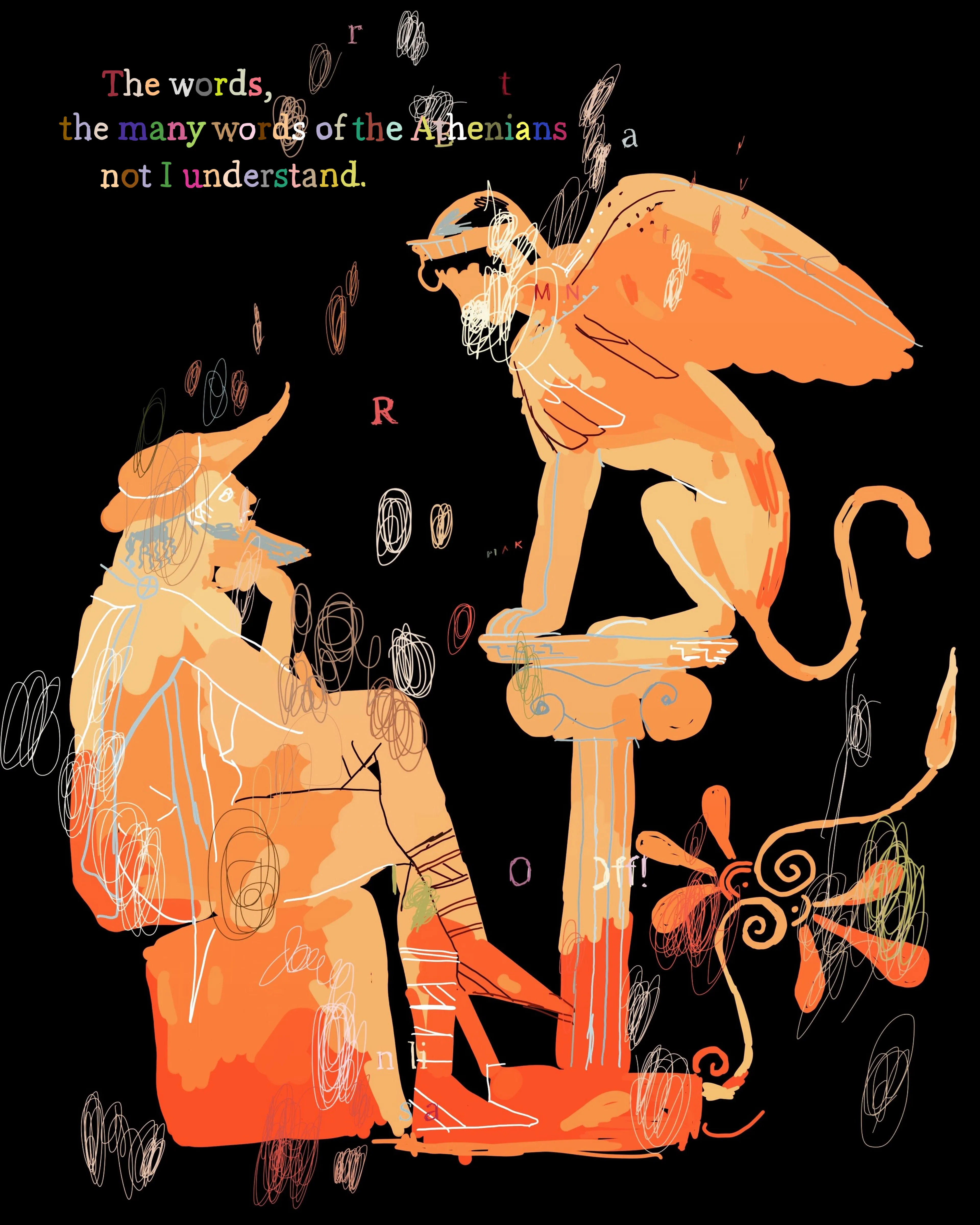 "The words, the many words of the Athenians not I understand."