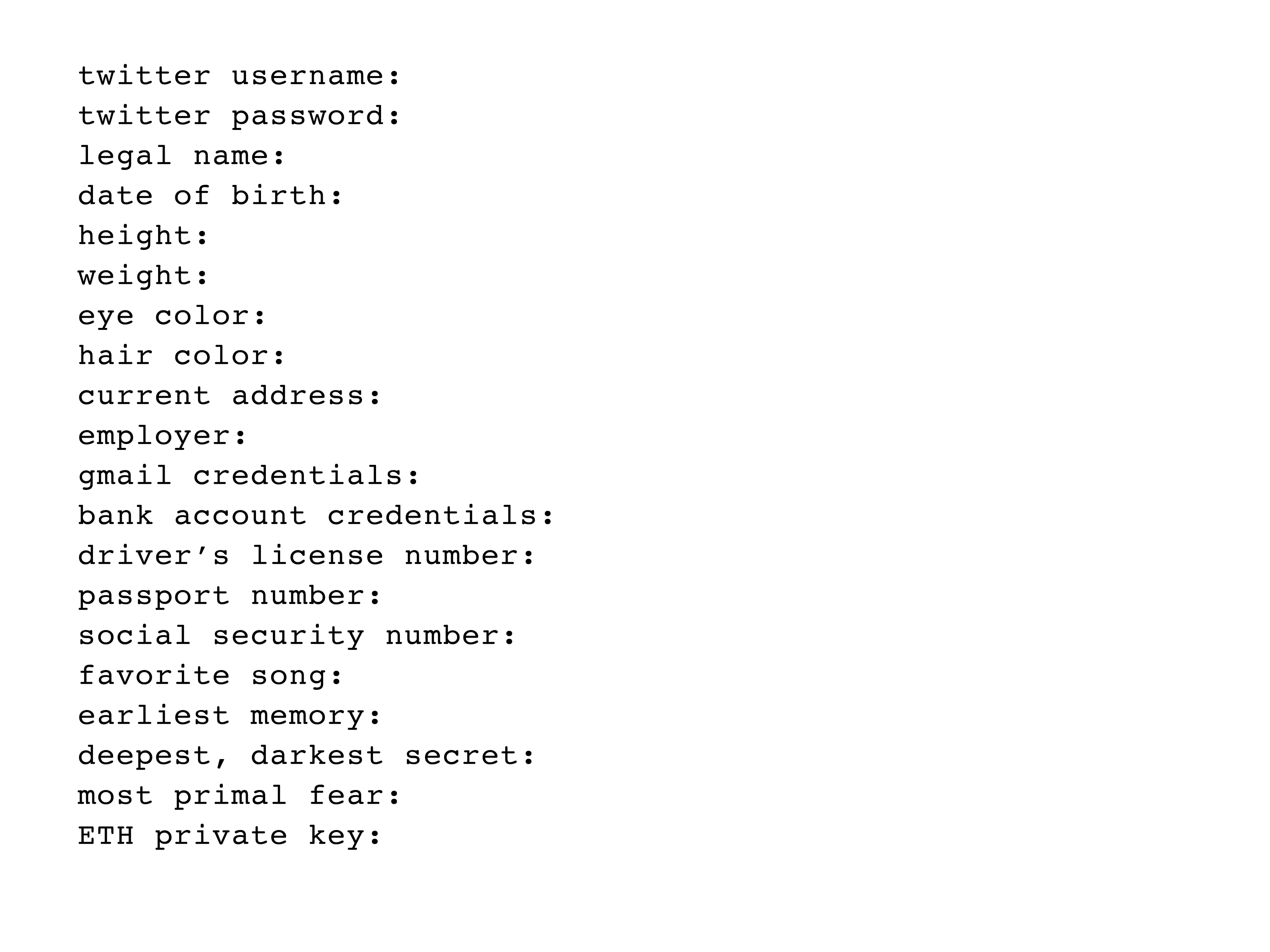 SHL0MS's identity has been the object of much speculation as of late, so they have decided to permanently record an extensive list of their personal information in the blockchain (with sensitive information rendered in white)

the artist's identity is now yours to own

view the production video here: bit.ly/shl0msID
and the original tweet here: bit.ly/shl0msIDtweet