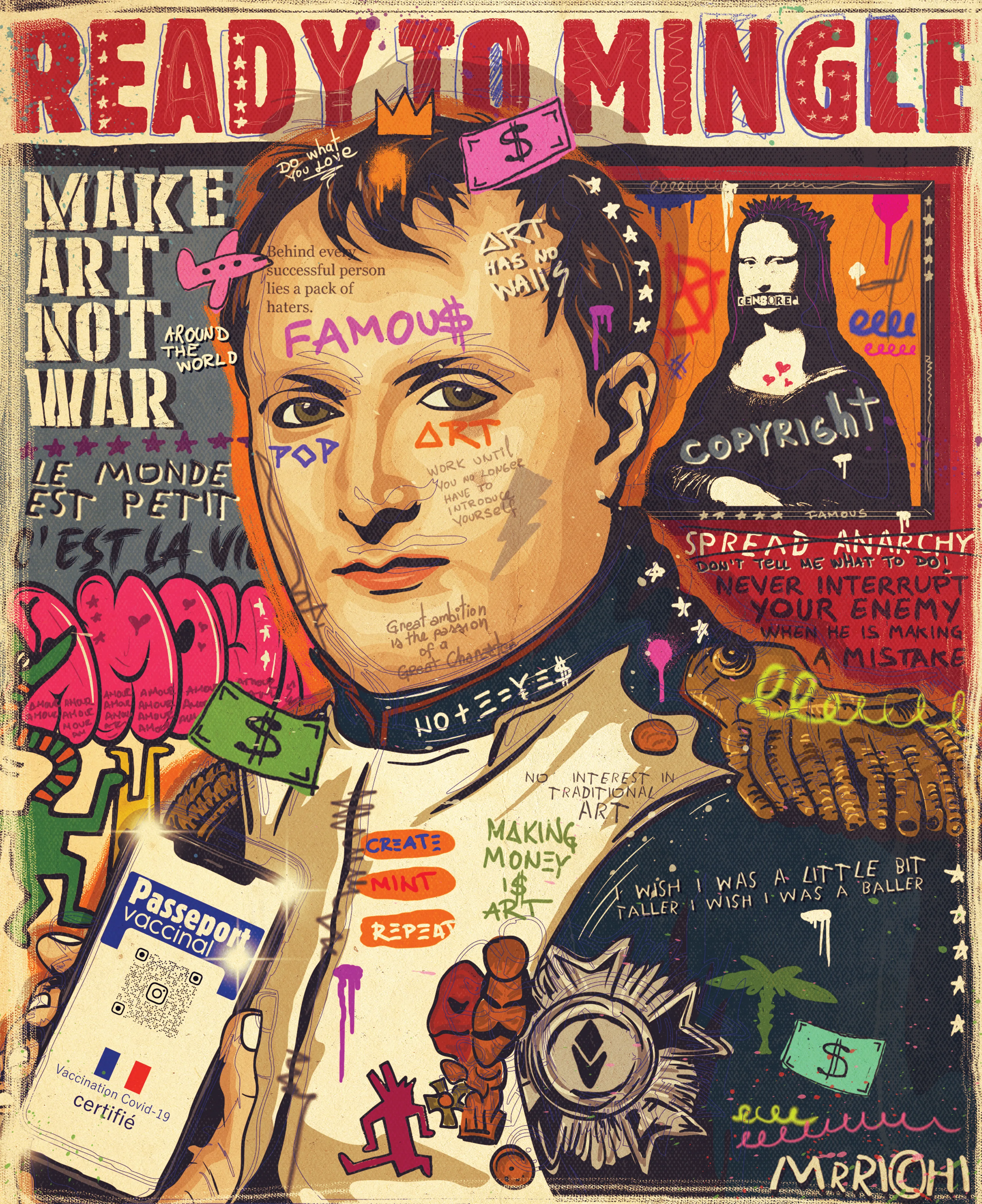 Ready To Mingle is a pop art style portrait of Napoleon Bonaparte, one of the world's greatest military leaders.

The artwork is adorned with various references about art and creation, current events, famous quotes and motivational messages.

Make Art Not War.