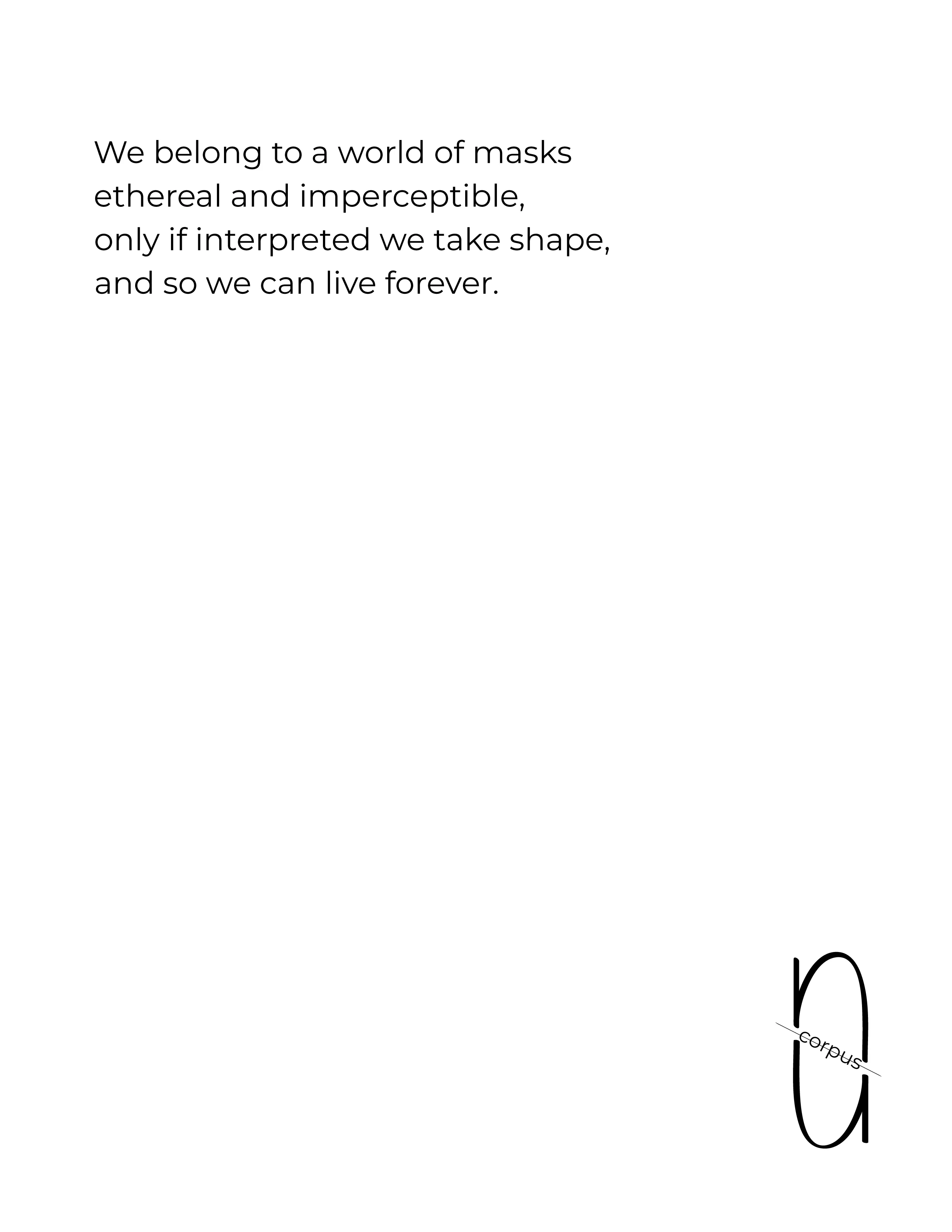 Only if interpreted we take shape.

From Ouroboros:
a collection of poems from 2011/12 revived

-encapsuled