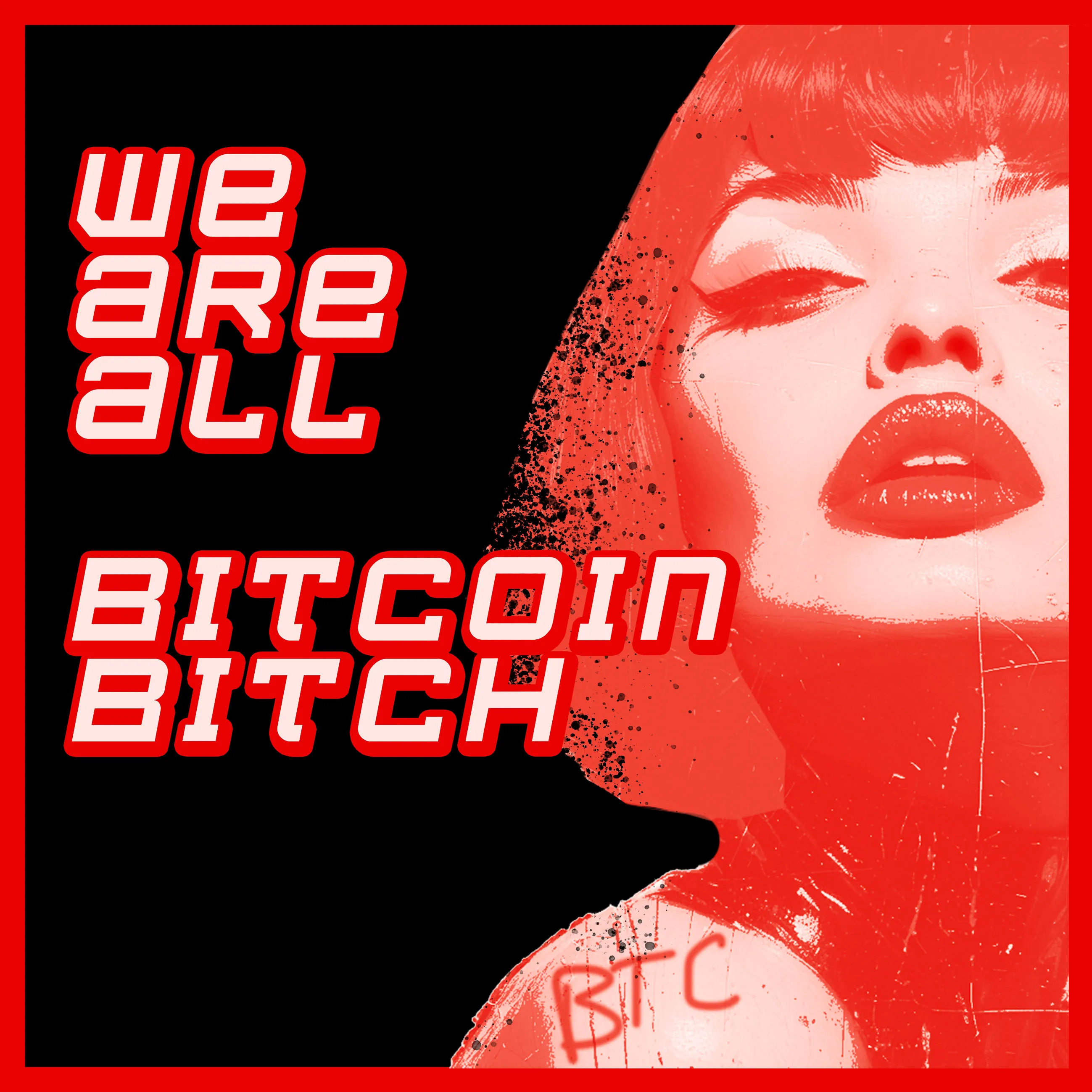 WE ARE ALL BITCOIN BITCH isn't just an NFT; it's our battle cry. It salutes "BITCOIN BITCH," the iconic piece of cryptoart that embodies Bitcoin's disruptive fire and our collective degen bravery. This piece is a rallying point, uniting us in our quest for a decentralized future, echoing the fearless spirit of Bitcoin Bitch herself. It's our shared anthem, championing the bold reshaping of decentralized finance.

