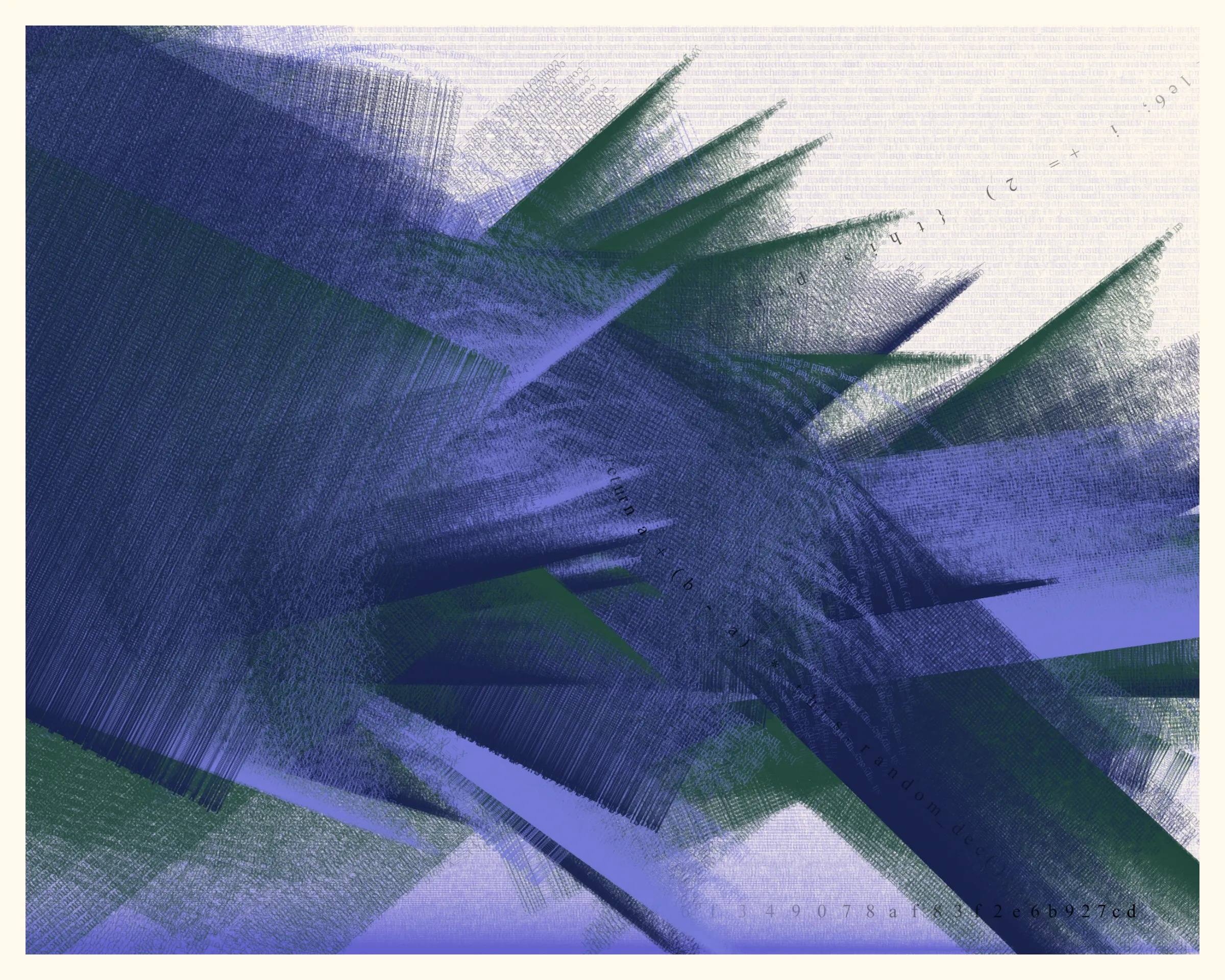 In this collection, each mark on the digital canvas is made by text of the algorithm that created it. When viewing Symbol 1, you’re viewing its code – logic becoming art.

If you look closely at an oil painting you may see brushstrokes. If you look closely at an iteration of Symbol 1, you'll see snippets of the code that generates the piece itself: text from for() loops repeated over and over; the Random() function itself weaving through the piece; and the hash code, like an artist signature, displayed on the bottom right.

Organic and mechanical forces have long been in tension in art and architecture. Art nouveau's floral  curves vs. art deco's industrial geometry, Jackson Pollock's declaration “I am nature” vs. Andy Warhol's confession “I want to be a machine,” etc.

This conversation continues in generative art. One collection might appear surprisingly organic, as if crafted by hand; another might appear strictly computer generated, showing the expressive power of machines.

Symbol 1 joins this conversation, offering another way to synthesize the natural and the mechanical. Just as a crashing ocean wave could be explained mathematically by the forces that generated it, an image in Symbol 1 appears almost chaotic while revealing the logic that created it.

About the title: Symbol 1 is a term from First Principles, a chapter in The Mathematical Analysis of Logic (1847) by George Boole, a founder of modern logic. For Boole, “symbol 1” represents “the Universe comprehending every conceivable class of objects, whether actually existing or not.”