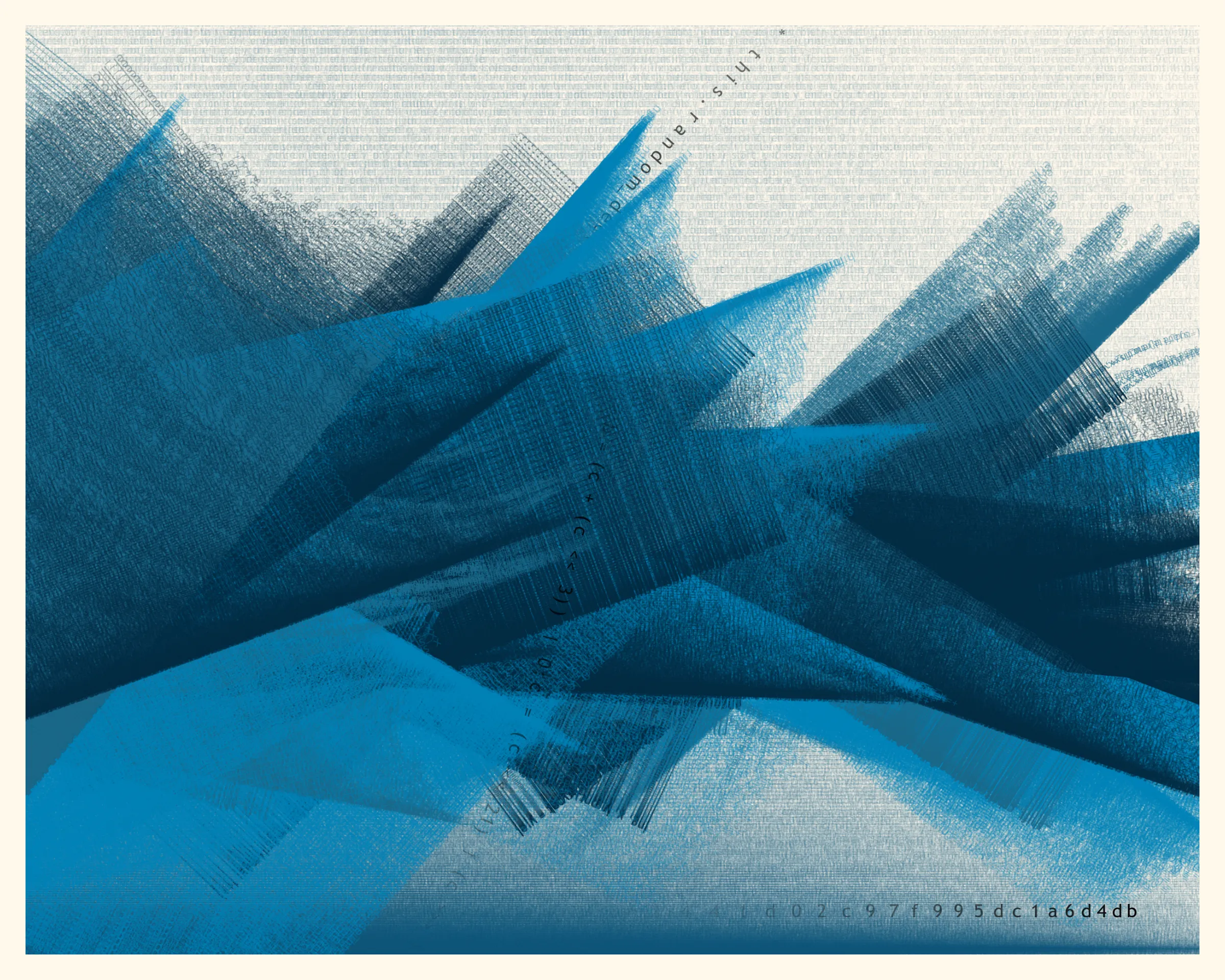 In this collection, each mark on the digital canvas is made by text of the algorithm that created it. When viewing Symbol 1, you’re viewing its code – logic becoming art.

If you look closely at an oil painting you may see brushstrokes. If you look closely at an iteration of Symbol 1, you'll see snippets of the code that generates the piece itself: text from for() loops repeated over and over; the Random() function itself weaving through the piece; and the hash code, like an artist signature, displayed on the bottom right.

Organic and mechanical forces have long been in tension in art and architecture. Art nouveau's floral  curves vs. art deco's industrial geometry, Jackson Pollock's declaration “I am nature” vs. Andy Warhol's confession “I want to be a machine,” etc.

This conversation continues in generative art. One collection might appear surprisingly organic, as if crafted by hand; another might appear strictly computer generated, showing the expressive power of machines.

Symbol 1 joins this conversation, offering another way to synthesize the natural and the mechanical. Just as a crashing ocean wave could be explained mathematically by the forces that generated it, an image in Symbol 1 appears almost chaotic while revealing the logic that created it.

About the title: Symbol 1 is a term from First Principles, a chapter in The Mathematical Analysis of Logic (1847) by George Boole, a founder of modern logic. For Boole, “symbol 1” represents “the Universe comprehending every conceivable class of objects, whether actually existing or not.”