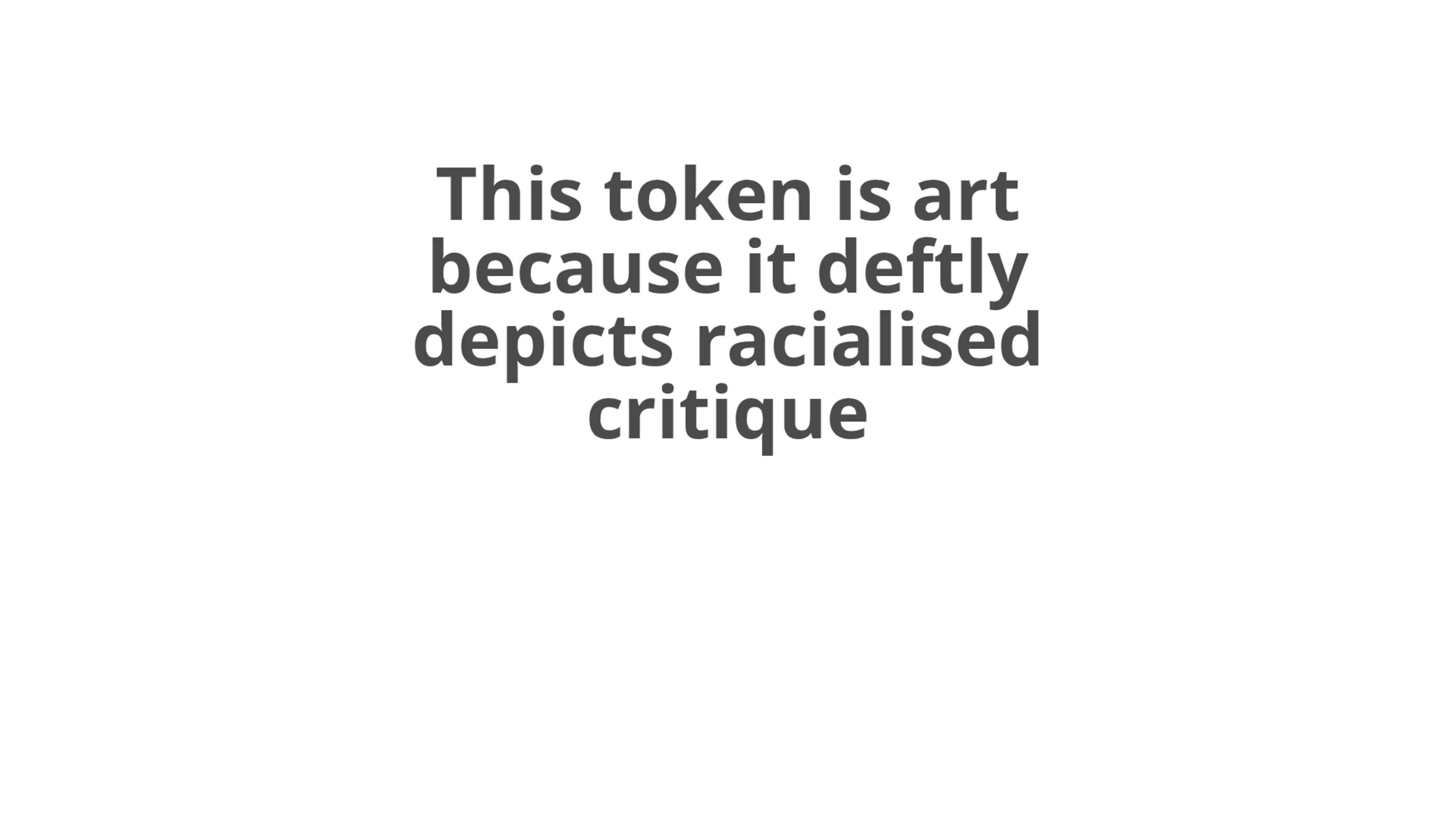 A token that can be nominated as art for a particular reason by its owner. Number 15 in an edition of 16.