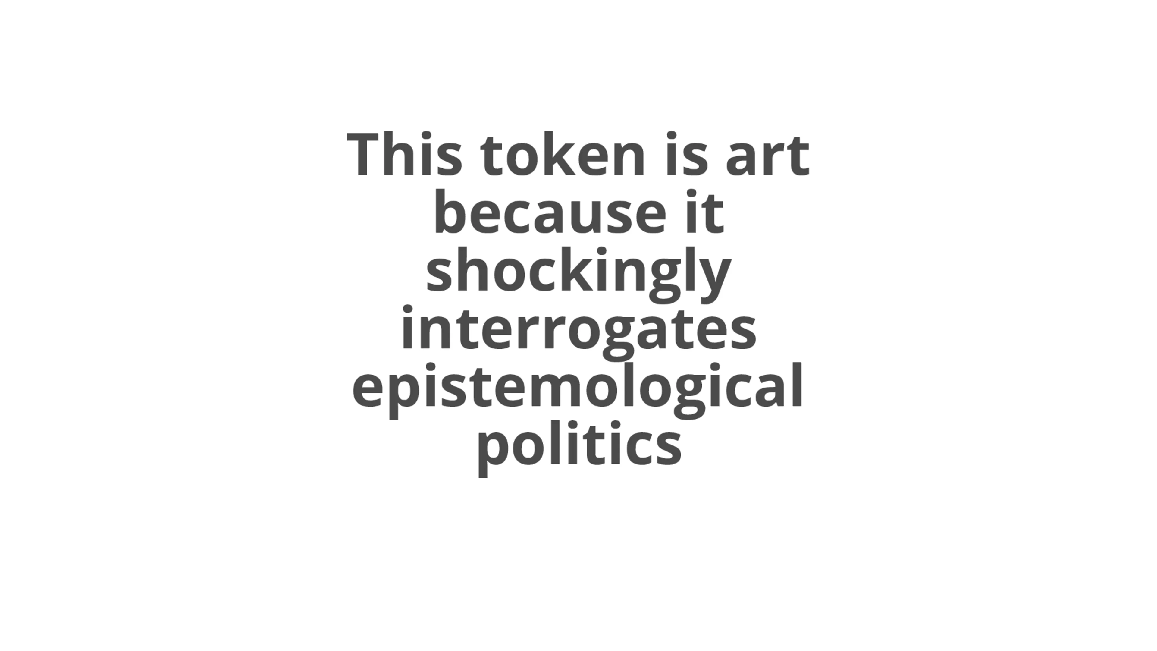 A token that can be nominated as art for a particular reason by its owner. Number 4 in an edition of 16.