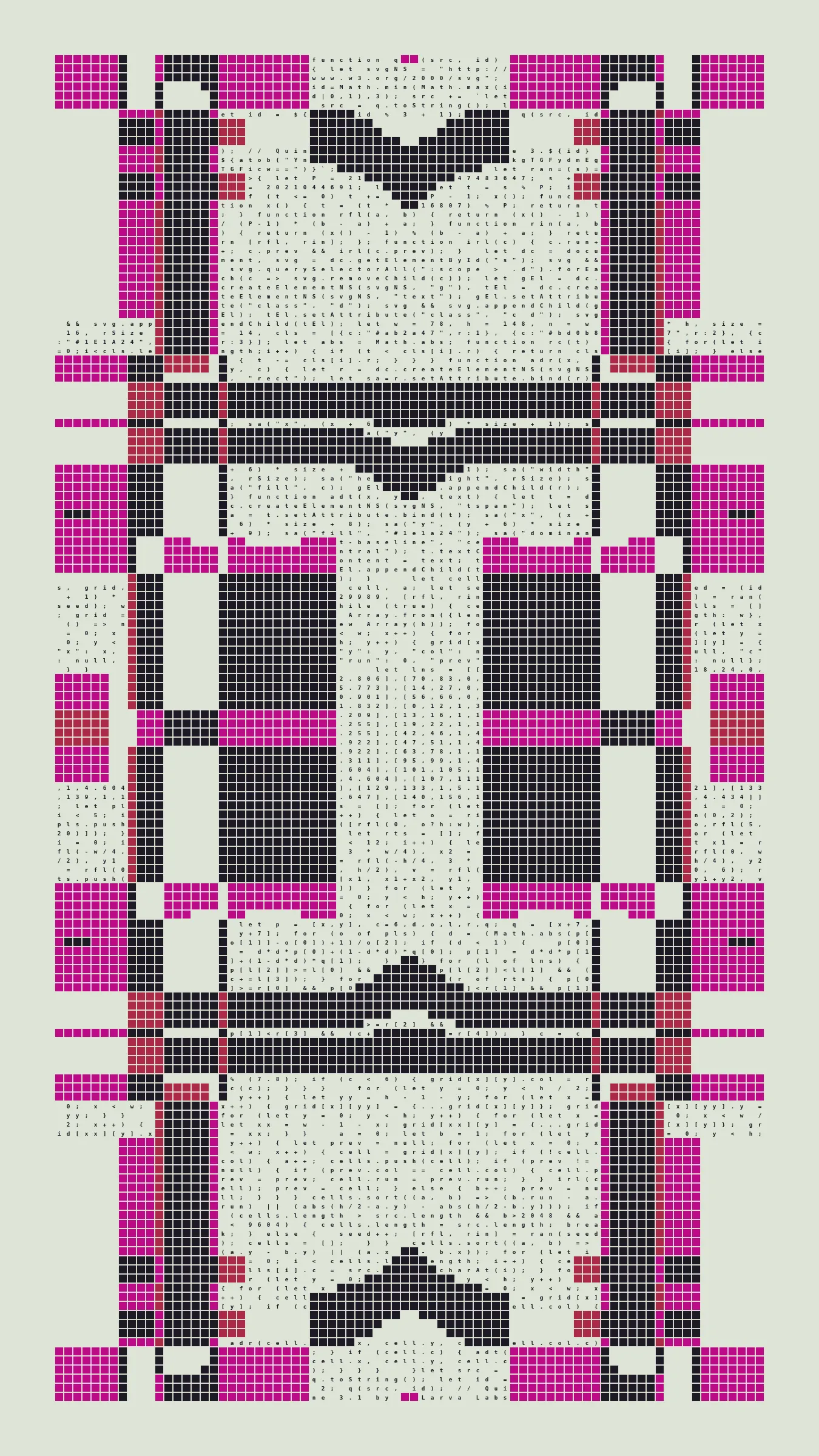 Quine is Larva Labs' contribution to the final Art Blocks Curated series, a project that underscores that all the works on the Art Blocks platform are generated directly from code with no artist supervision. Drawing from the computer science concept of a quine (a computer program that produces a copy of its own source code as its output), the work incorporates its own code into the visuals it creates.

Rather than hiding the generative process, Quine makes code alive as both medium and subject, creating a strange loop where the artwork contains the instructions for its own existence. This is closely analogous to how biological life reproduces itself: the DNA in the living cell is a type of "program" that can produce all the mechanisms of life, one of which is making a reproduction of itself upon cell reproduction. Each Quine functions simultaneously as executable code (the DNA) and typographic composition (the cell). While some are "Perfect-Quines" that reproduce themselves exactly, others cycle through multiple generations – its "quintity"– before returning to its origin state.

As opposed to creating the artwork directly, the main generator constructs a much smaller, specialized program that produces the visual output, including a layout of its own source code into the work, as well as the mechanism to reproduce itself. In this way, Quines are both program listings and artworks.