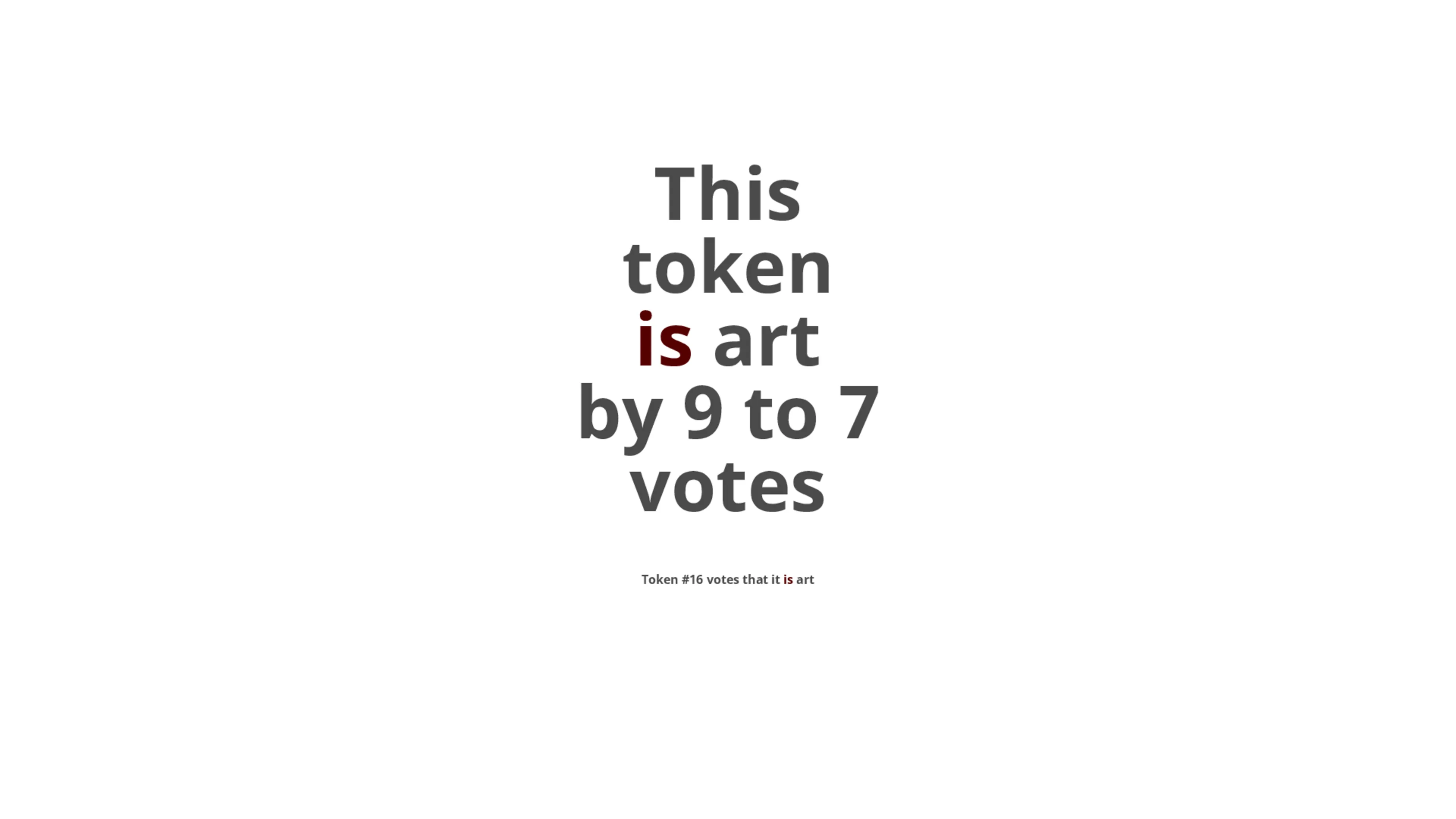 A token that can be nominated as art (or not) by a simple majority of its owners. Number 16 in an edition of 16.