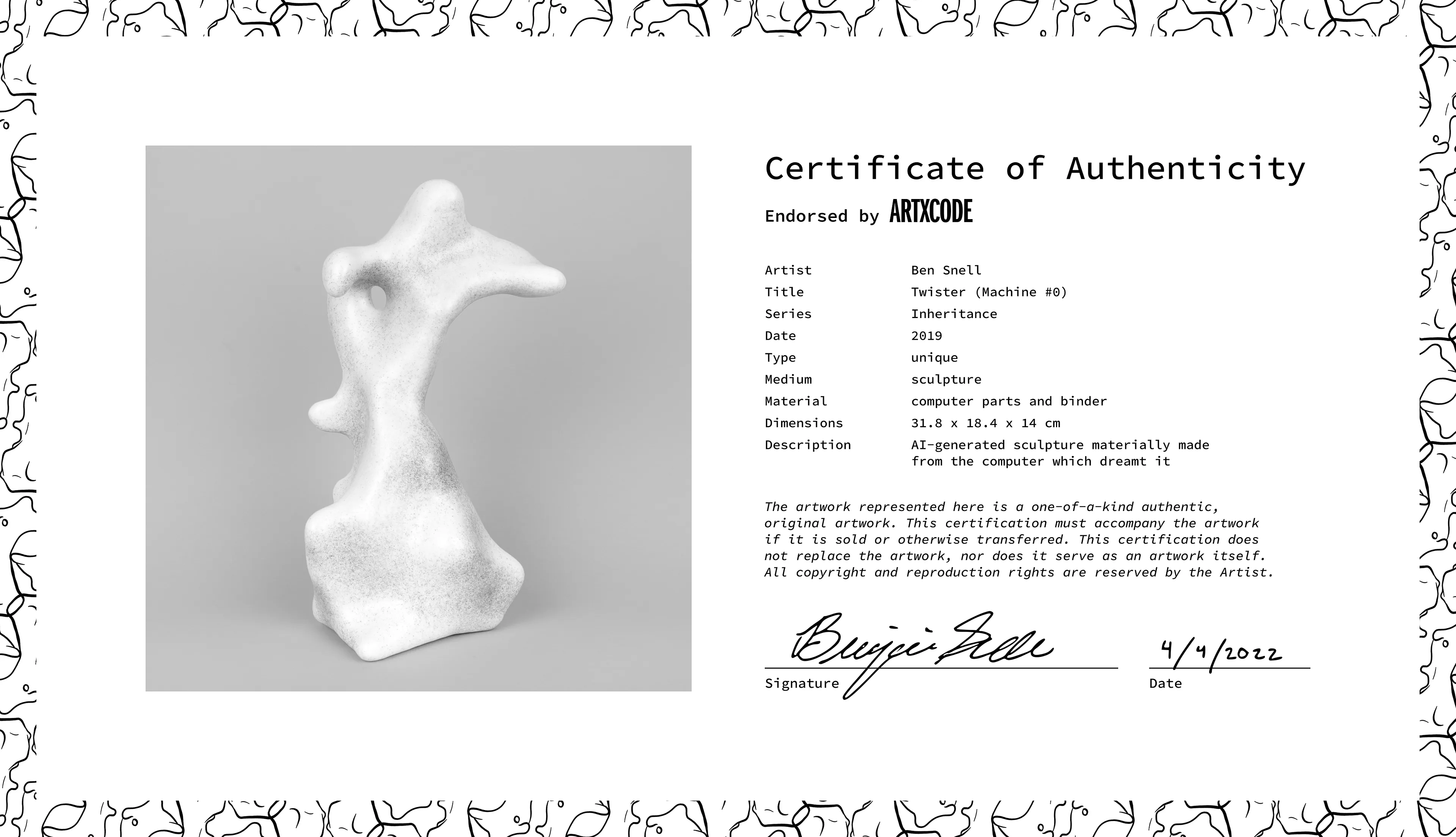 This is the Certificate of Authenticity for the physical sculpture "Twister (Machine #0)" from the Inheritance series. The validity of the artwork depends on its certificate and sculpture being held by the same owner. If one is transferred, it is expected that the other follows.

The Inheritance series explores the influence of nature and nurture through the passing of knowledge from one generation of computers to the next. These machines began with the same set of knowledge inherited from an ancestral computer, but time and differing environmental conditions have diverged their paths, endowing each computer with a unique perspective and final form.

As the story goes, I trained my computers to become sculptors. With practice, they developed their own distinctive styles. Inspired by the classics, each created a single sculpture—one of the uncanny, figurative forms presented here. They are also materially made from the computers that invented them. I ground the computers to dust and utilized them as a physical medium, fusing process and product. Reborn, the computers assume a newfound physical agency, while traces of their invisible processing power live on in their bodily form. Endowed is a materiality upon the impossibly immaterial.