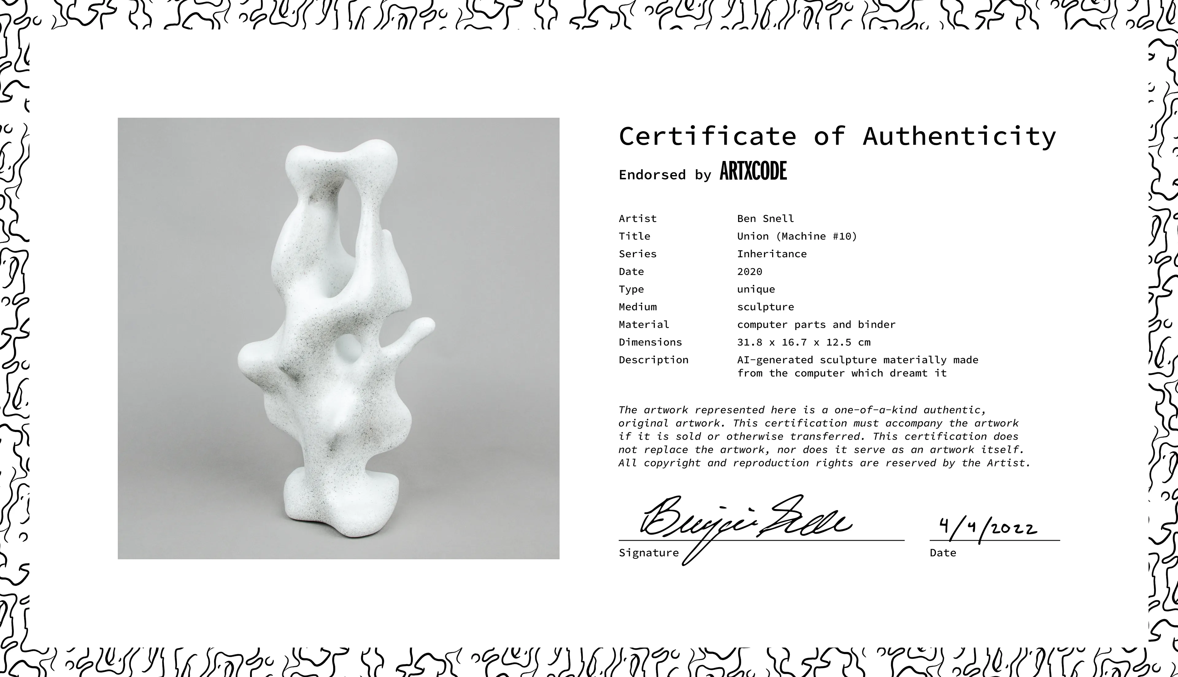 This is the Certificate of Authenticity for the physical sculpture "Union (Machine #10)" from the Inheritance series. The validity of the artwork depends on its certificate and sculpture being held by the same owner. If one is transferred, it is expected that the other follows.

The Inheritance series explores the influence of nature and nurture through the passing of knowledge from one generation of computers to the next. These machines began with the same set of knowledge inherited from an ancestral computer, but time and differing environmental conditions have diverged their paths, endowing each computer with a unique perspective and final form.

As the story goes, I trained my computers to become sculptors. With practice, they developed their own distinctive styles. Inspired by the classics, each created a single sculpture—one of the uncanny, figurative forms presented here. They are also materially made from the computers that invented them. I ground the computers to dust and utilized them as a physical medium, fusing process and product. Reborn, the computers assume a newfound physical agency, while traces of their invisible processing power live on in their bodily form. Endowed is a materiality upon the impossibly immaterial.